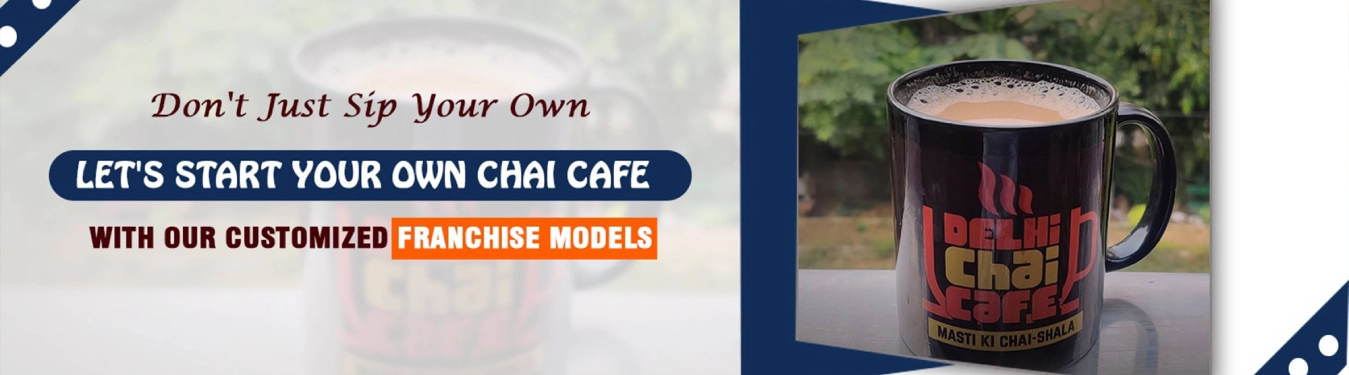 delhi chai cafe best opportunity franchise in all india contact me now!
